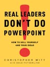 Real Leaders Don't Do PowerPoint